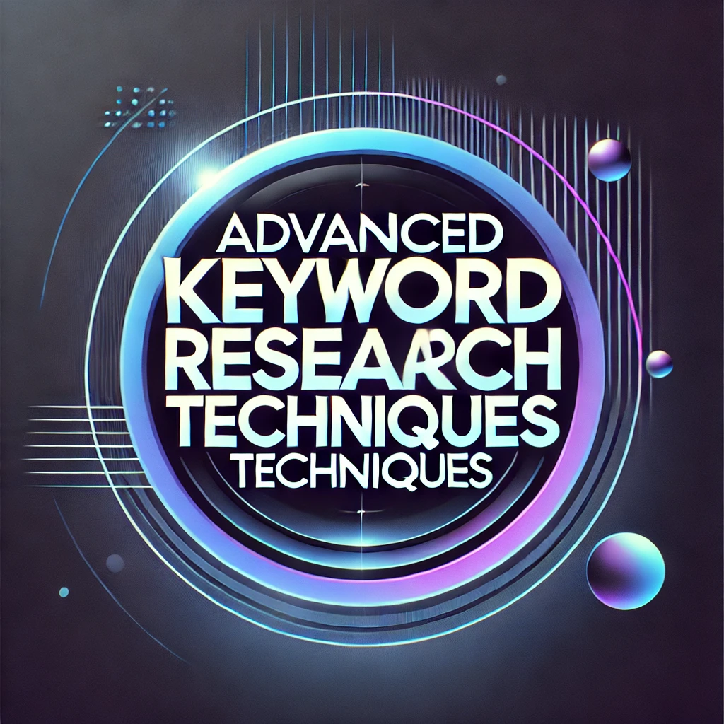 Advanced Keyword Research Techniques
